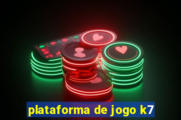 plataforma de jogo k7